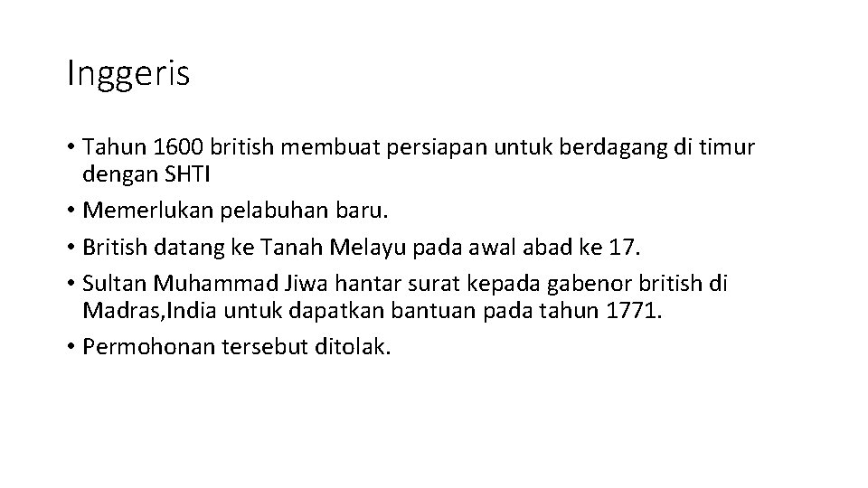 Inggeris • Tahun 1600 british membuat persiapan untuk berdagang di timur dengan SHTI •