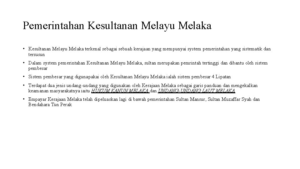 Pemerintahan Kesultanan Melayu Melaka • Kesultanan Melayu Melaka terkenal sebagai sebuah kerajaan yang mempunyai