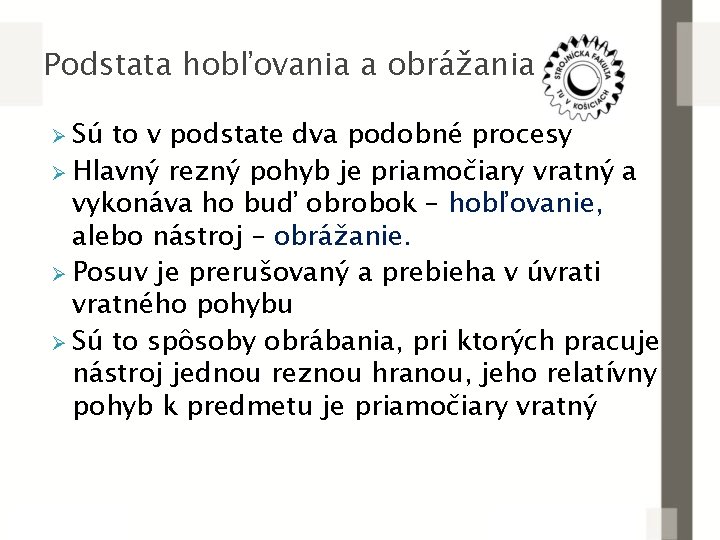 Podstata hobľovania a obrážania Ø Sú to v podstate dva podobné procesy Ø Hlavný