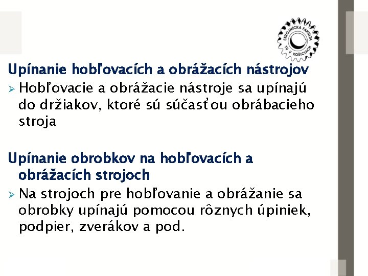 Upínanie hobľovacích a obrážacích nástrojov Ø Hobľovacie a obrážacie nástroje sa upínajú do držiakov,