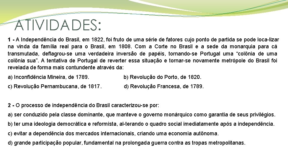 ATIVIDADES: 1 - A Independência do Brasil, em 1822, foi fruto de uma série