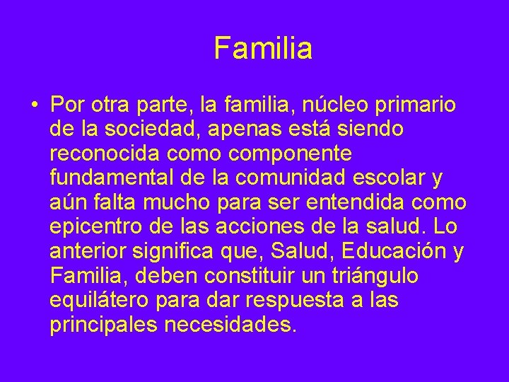 Familia • Por otra parte, la familia, núcleo primario de la sociedad, apenas está