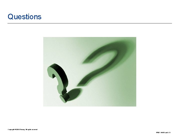 Questions Copyright © 2010 Boeing. All rights reserved. BR&T MMSS. ppt | 13 