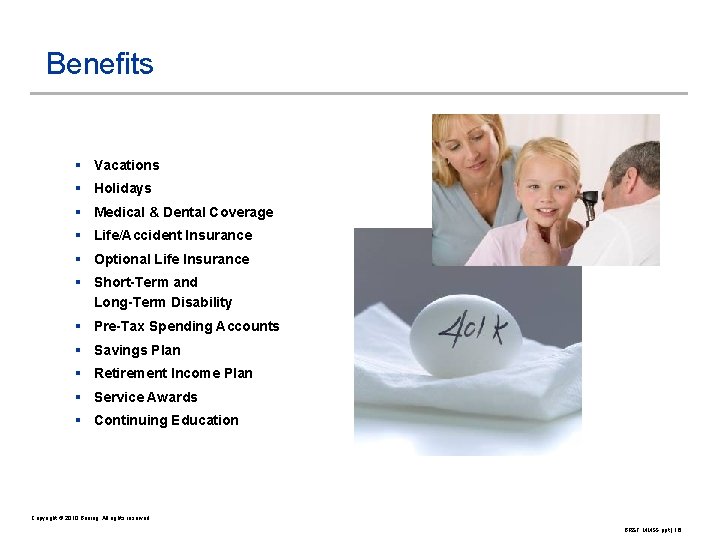 Benefits § Vacations § Holidays § Medical & Dental Coverage § Life/Accident Insurance §