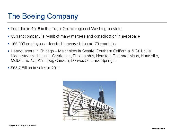 The Boeing Company § Founded in 1916 in the Puget Sound region of Washington
