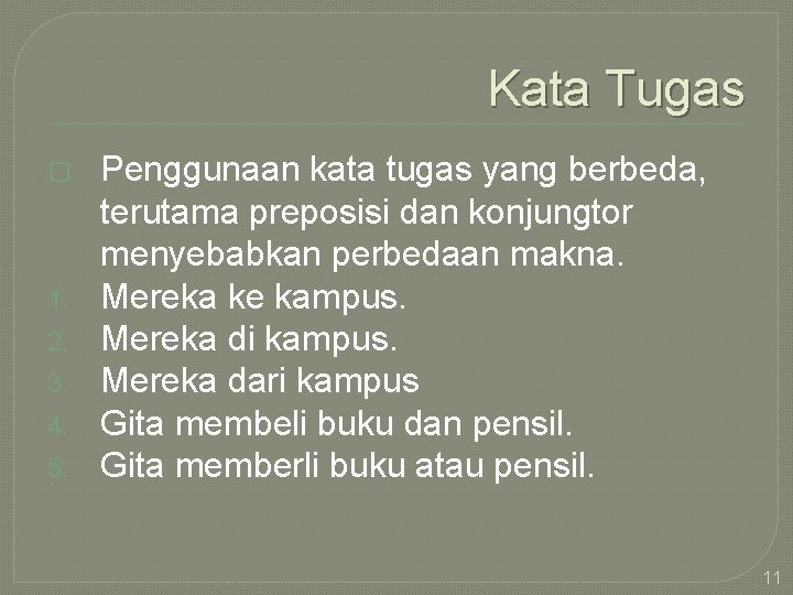 Kata Tugas � 1. 2. 3. 4. 5. Penggunaan kata tugas yang berbeda, terutama