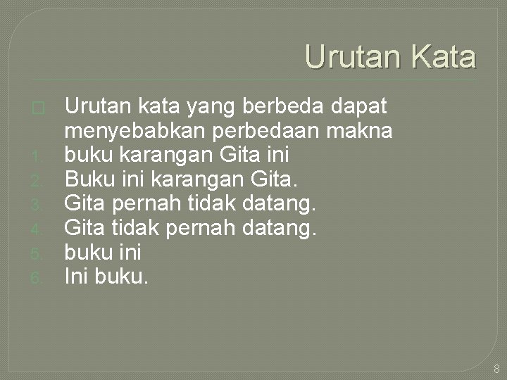 Urutan Kata � 1. 2. 3. 4. 5. 6. Urutan kata yang berbeda dapat