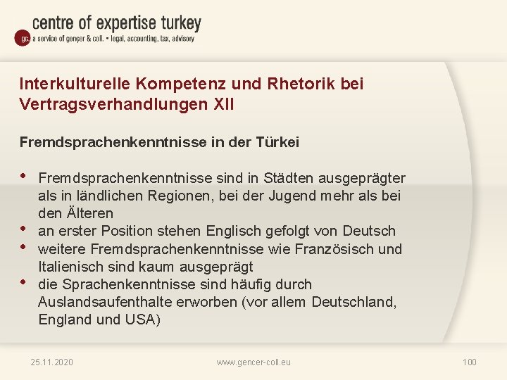 Interkulturelle Kompetenz und Rhetorik bei Vertragsverhandlungen XII Fremdsprachenkenntnisse in der Türkei • • Fremdsprachenkenntnisse