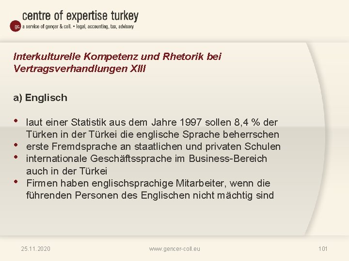 Interkulturelle Kompetenz und Rhetorik bei Vertragsverhandlungen XIII a) Englisch • • laut einer Statistik