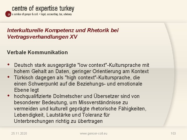Interkulturelle Kompetenz und Rhetorik bei Vertragsverhandlungen XV Verbale Kommunikation • • • Deutsch stark