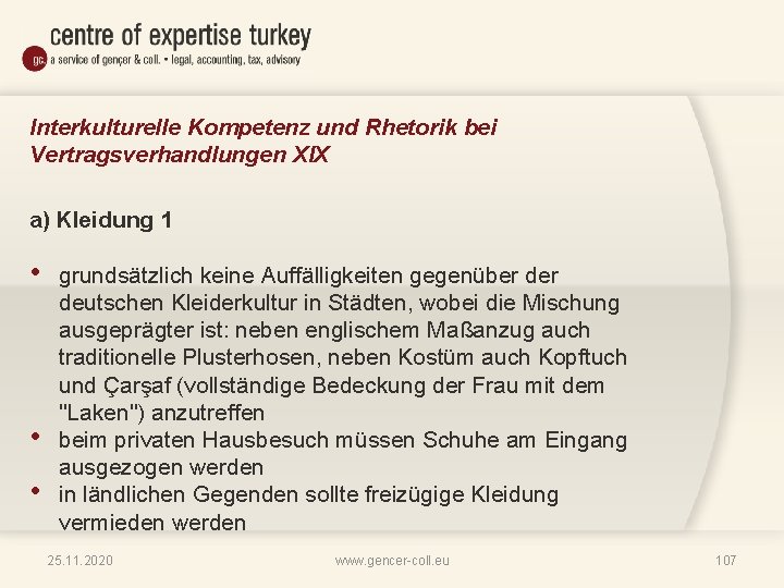 Interkulturelle Kompetenz und Rhetorik bei Vertragsverhandlungen XIX a) Kleidung 1 • • • grundsätzlich