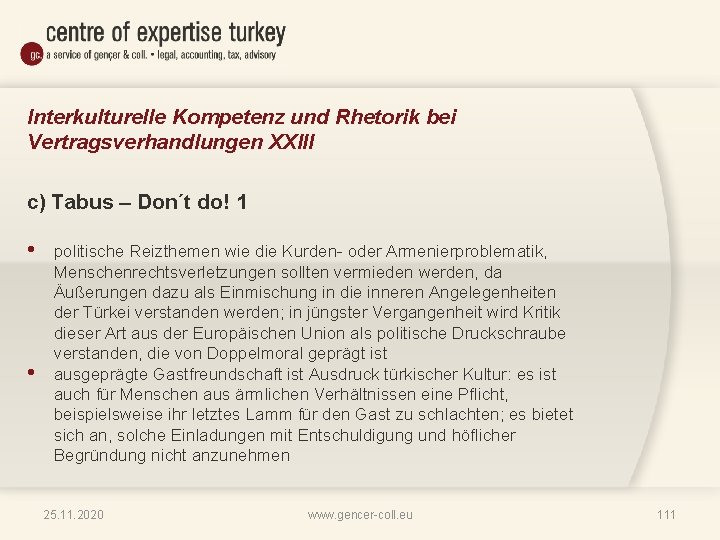 Interkulturelle Kompetenz und Rhetorik bei Vertragsverhandlungen XXIII c) Tabus – Don´t do! 1 •