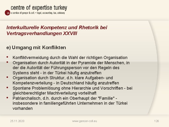 Interkulturelle Kompetenz und Rhetorik bei Vertragsverhandlungen XXVIII e) Umgang mit Konflikten • • •