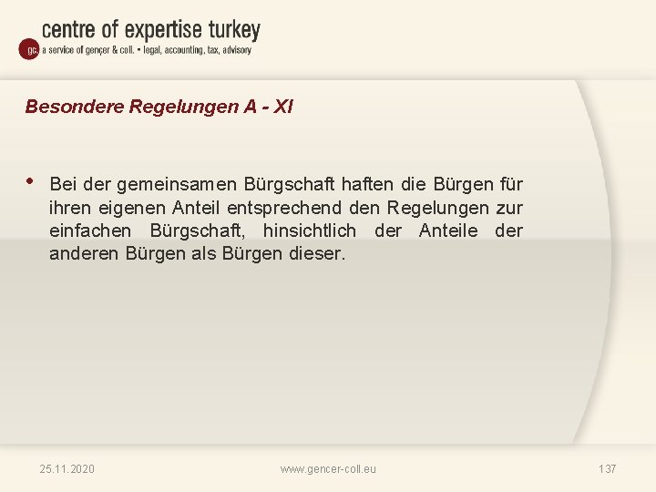 Besondere Regelungen A - XI • Bei der gemeinsamen Bürgschaften die Bürgen für ihren