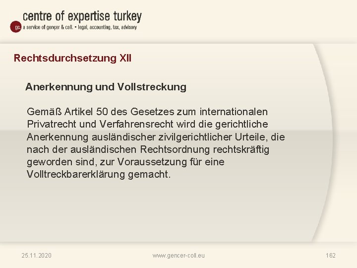 Rechtsdurchsetzung XII Anerkennung und Vollstreckung Gemäß Artikel 50 des Gesetzes zum internationalen Privatrecht und