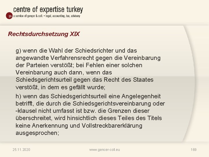 Rechtsdurchsetzung XIX g) wenn die Wahl der Schiedsrichter und das angewandte Verfahrensrecht gegen die