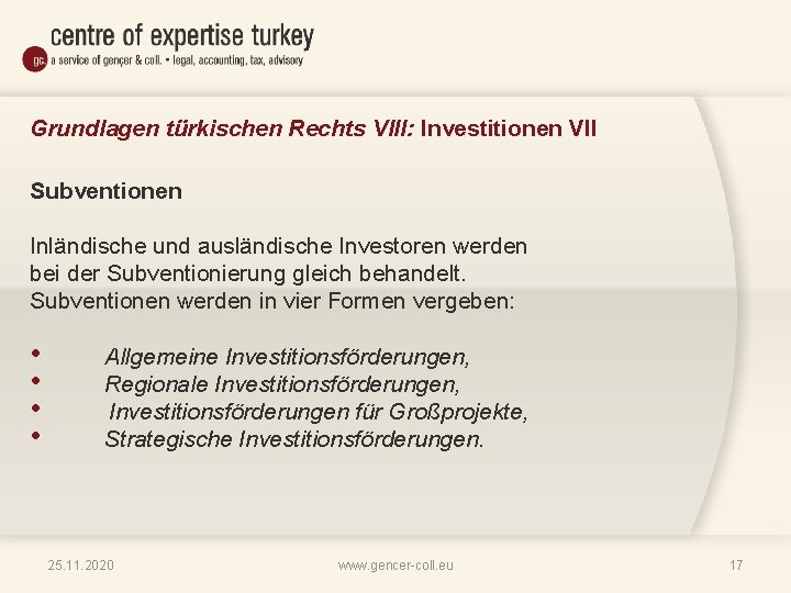 Grundlagen türkischen Rechts VIII: Investitionen VII Subventionen Inländische und ausländische Investoren werden bei der