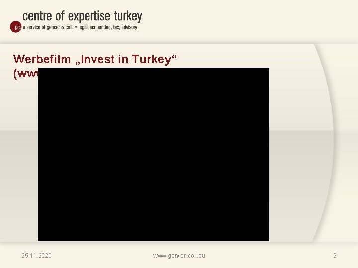 Werbefilm „Invest in Turkey“ (www. invest. gov. tr) 25. 11. 2020 www. gencer coll.