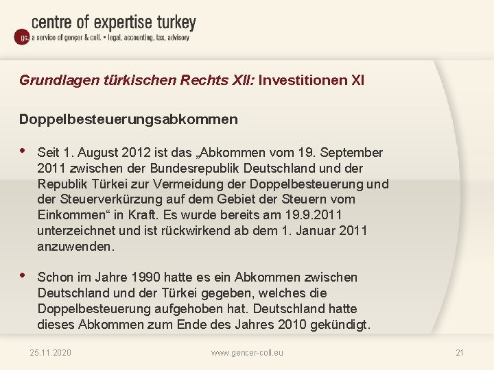 Grundlagen türkischen Rechts XII: Investitionen XI Doppelbesteuerungsabkommen • Seit 1. August 2012 ist das