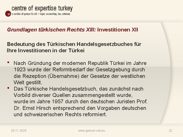 Grundlagen türkischen Rechts XIII: Investitionen XII Bedeutung des Türkischen Handelsgesetzbuches für Ihre Investitionen in