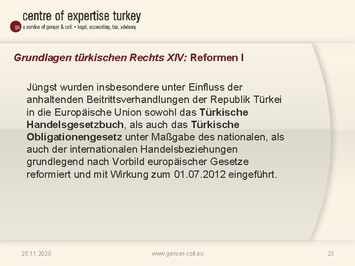 Grundlagen türkischen Rechts XIV: Reformen I Jüngst wurden insbesondere unter Einfluss der anhaltenden Beitrittsverhandlungen