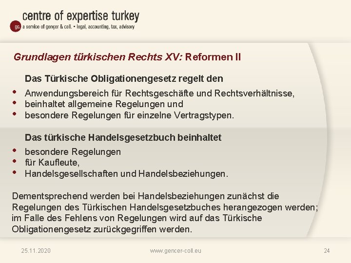 Grundlagen türkischen Rechts XV: Reformen II Das Türkische Obligationengesetz regelt den • • •
