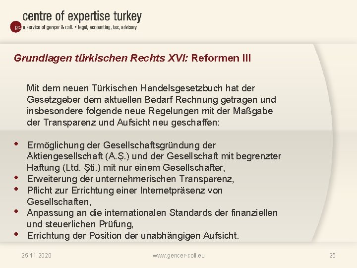 Grundlagen türkischen Rechts XVI: Reformen III Mit dem neuen Türkischen Handelsgesetzbuch hat der Gesetzgeber