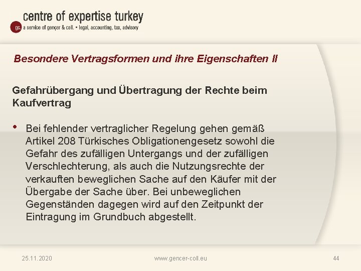 Besondere Vertragsformen und ihre Eigenschaften II Gefahrübergang und Übertragung der Rechte beim Kaufvertrag •