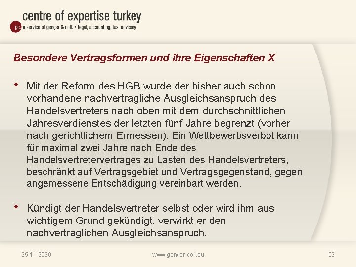 Besondere Vertragsformen und ihre Eigenschaften X • Mit der Reform des HGB wurde der