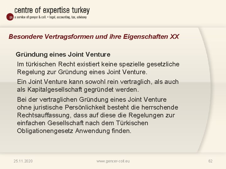 Besondere Vertragsformen und ihre Eigenschaften XX Gründung eines Joint Venture Im türkischen Recht existiert