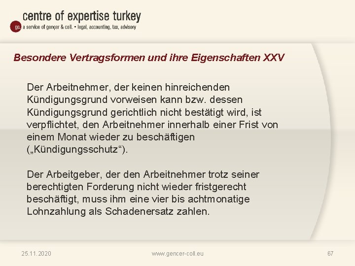 Besondere Vertragsformen und ihre Eigenschaften XXV Der Arbeitnehmer, der keinen hinreichenden Kündigungsgrund vorweisen kann