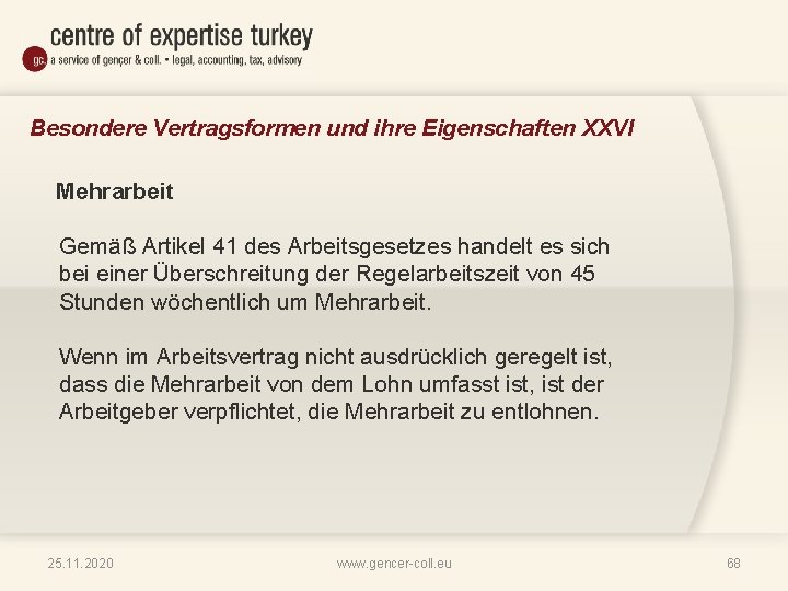 Besondere Vertragsformen und ihre Eigenschaften XXVI Mehrarbeit Gemäß Artikel 41 des Arbeitsgesetzes handelt es