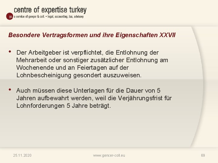 Besondere Vertragsformen und ihre Eigenschaften XXVII • Der Arbeitgeber ist verpflichtet, die Entlohnung der