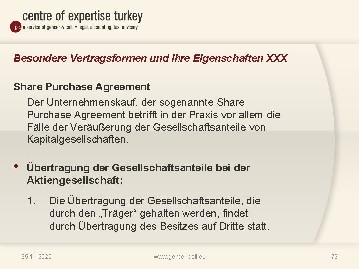 Besondere Vertragsformen und ihre Eigenschaften XXX Share Purchase Agreement Der Unternehmenskauf, der sogenannte Share