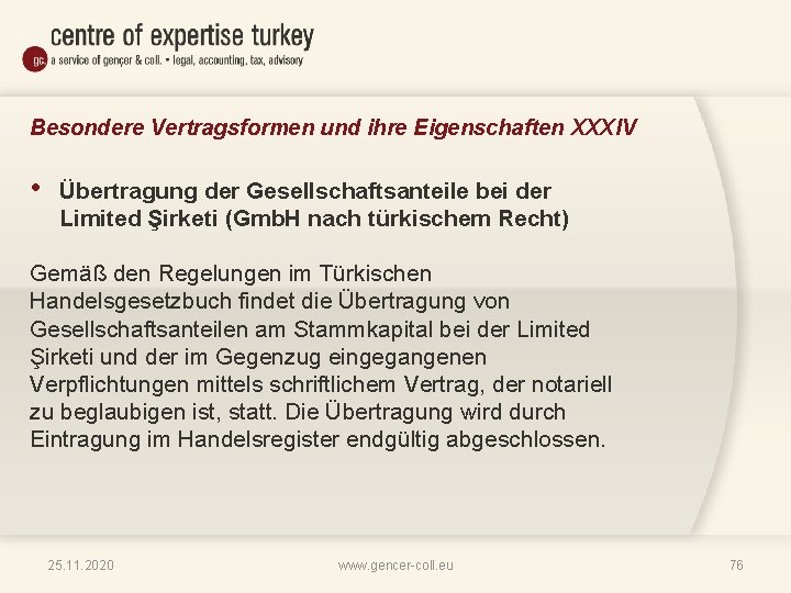 Besondere Vertragsformen und ihre Eigenschaften XXXIV • Übertragung der Gesellschaftsanteile bei der Limited Şirketi