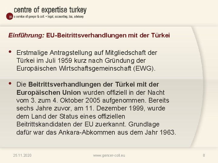 Einführung: EU-Beitrittsverhandlungen mit der Türkei • Erstmalige Antragstellung auf Mitgliedschaft der Türkei im Juli