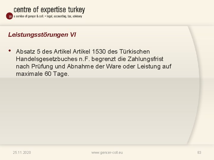 Leistungsstörungen VI • Absatz 5 des Artikel 1530 des Türkischen Handelsgesetzbuches n. F. begrenzt