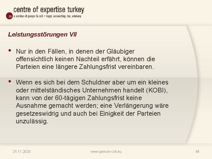 Leistungsstörungen VII • Nur in den Fällen, in denen der Gläubiger offensichtlich keinen Nachteil