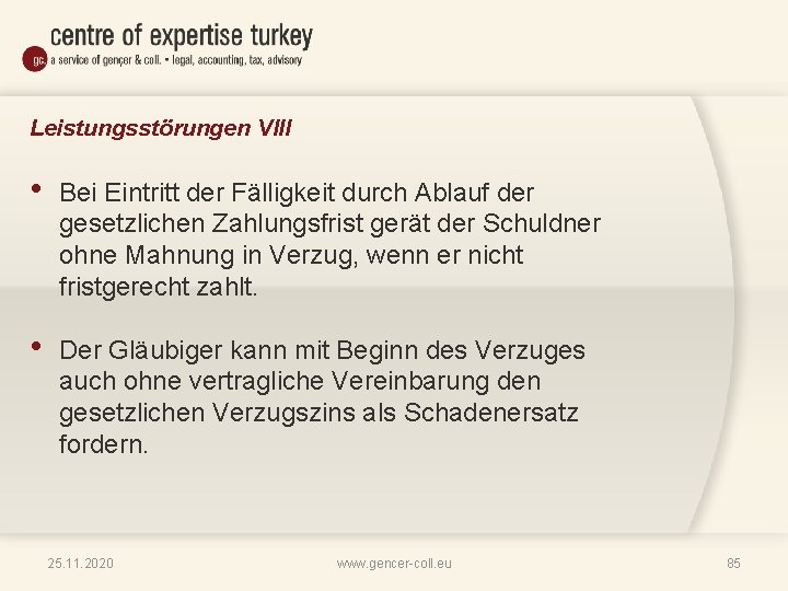 Leistungsstörungen VIII • Bei Eintritt der Fälligkeit durch Ablauf der gesetzlichen Zahlungsfrist gerät der