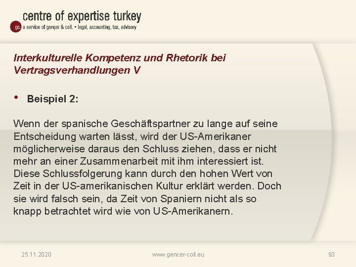 Interkulturelle Kompetenz und Rhetorik bei Vertragsverhandlungen V • Beispiel 2: Wenn der spanische Geschäftspartner