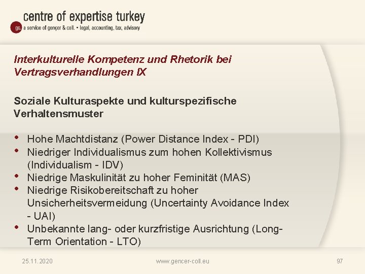 Interkulturelle Kompetenz und Rhetorik bei Vertragsverhandlungen IX Soziale Kulturaspekte und kulturspezifische Verhaltensmuster • •