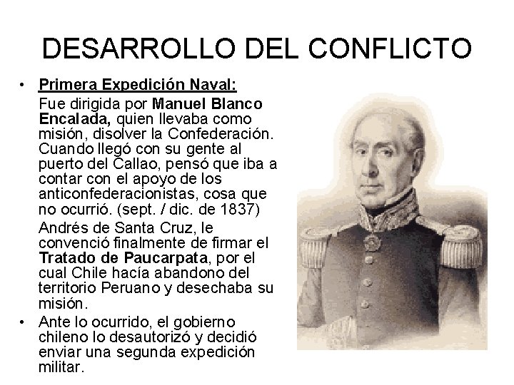 DESARROLLO DEL CONFLICTO • Primera Expedición Naval: Fue dirigida por Manuel Blanco Encalada, quien