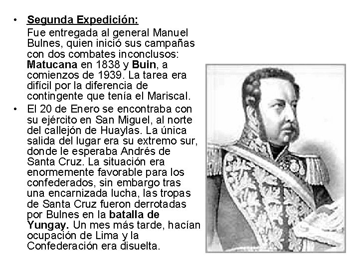  • Segunda Expedición: Fue entregada al general Manuel Bulnes, quien inició sus campañas