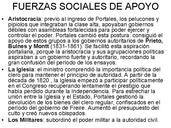 FUERZAS SOCIALES DE APOYO • Aristocracia: previo al ingreso de Portales, los pelucones y