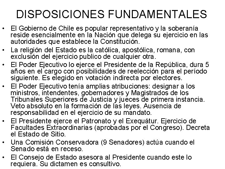 DISPOSICIONES FUNDAMENTALES • El Gobierno de Chile es popular representativo y la soberanía reside