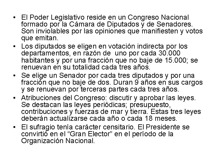  • El Poder Legislativo reside en un Congreso Nacional formado por la Cámara