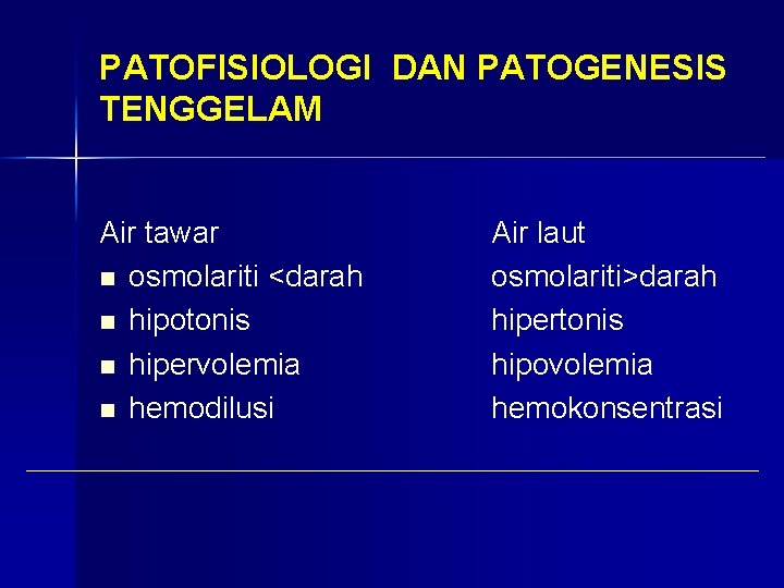 PATOFISIOLOGI DAN PATOGENESIS TENGGELAM Air tawar n osmolariti <darah n hipotonis n hipervolemia n