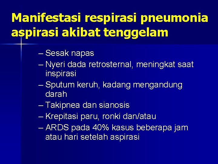 Manifestasi respirasi pneumonia aspirasi akibat tenggelam – Sesak napas – Nyeri dada retrosternal, meningkat