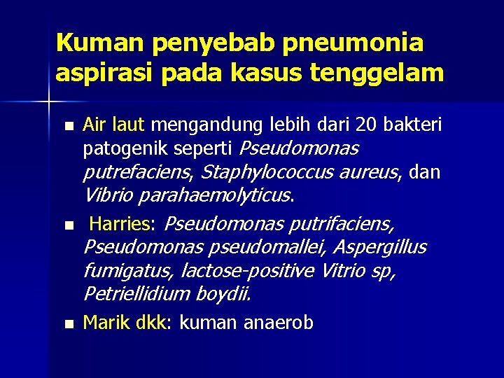 Kuman penyebab pneumonia aspirasi pada kasus tenggelam n Air laut mengandung lebih dari 20