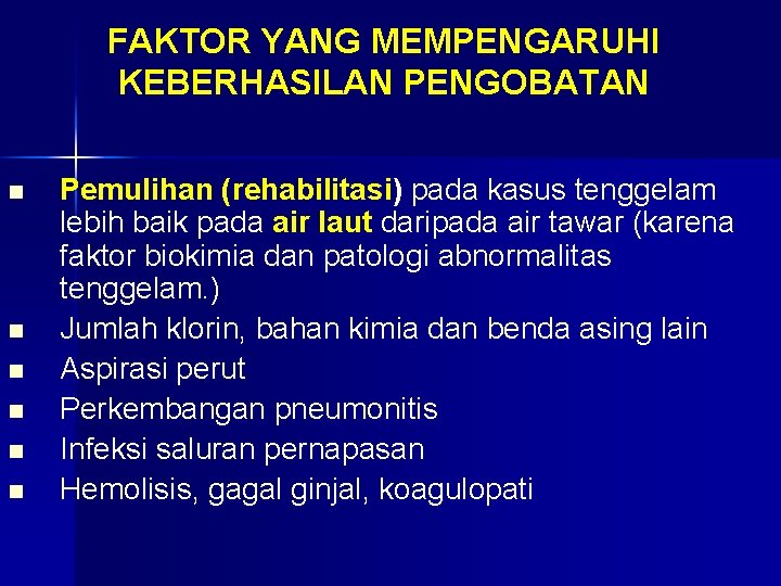 FAKTOR YANG MEMPENGARUHI KEBERHASILAN PENGOBATAN n n n Pemulihan (rehabilitasi) pada kasus tenggelam lebih